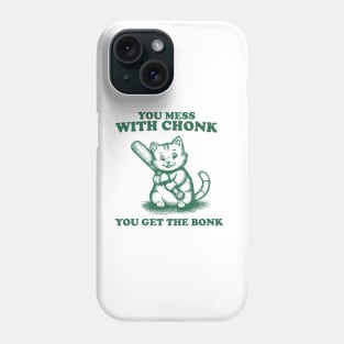 Funny Chonky Cat - Mess with Chonk you get the Bonk, Retro Cartoon Phone Case