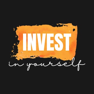 Invest in Yourself T-Shirt