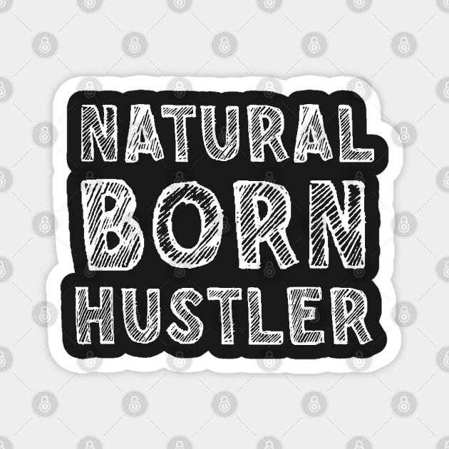 Natural born hustler Magnet by SamridhiVerma18