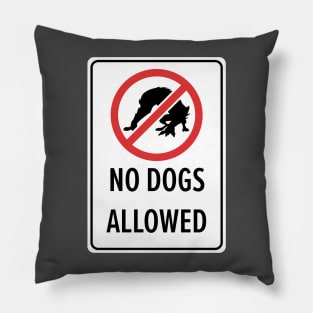 No Dogs Allowed Pillow