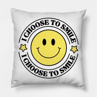 I Choose To Smile Pillow