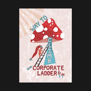 Way to Climb the Corporate Ladder with Swedish gnome and magic mushrooms - pink, blue T-Shirt