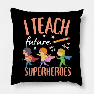 I Teach Future Superheroes Pillow