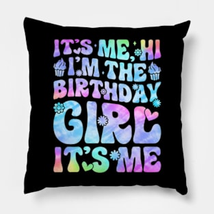 Its Me Hi Im The Birthday Girl Its Me For Girls and Pillow