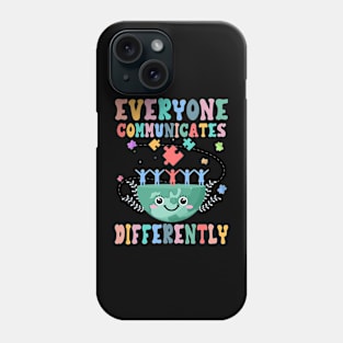 Everyone Communicates Differently Autism Awareness Month Gift For Women Phone Case