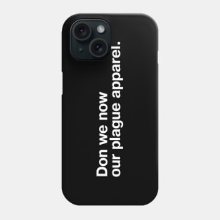 Don we now our plague apparel. Phone Case