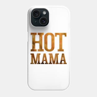 Hot mama Phone Case