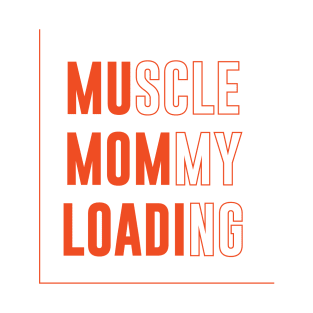 Muscle Mommy Loading T-Shirt