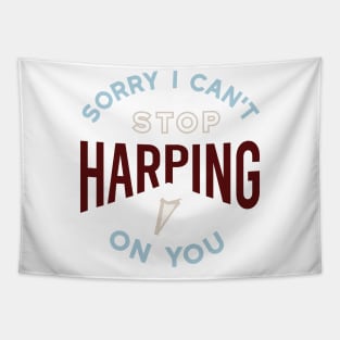 Sorry I Can't Stop Harping on You Tapestry