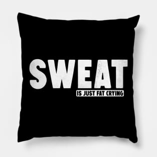 Sweat is just fat crying Pillow