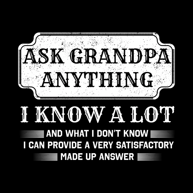 Ask Grandpa Anything Shirt by JustPick