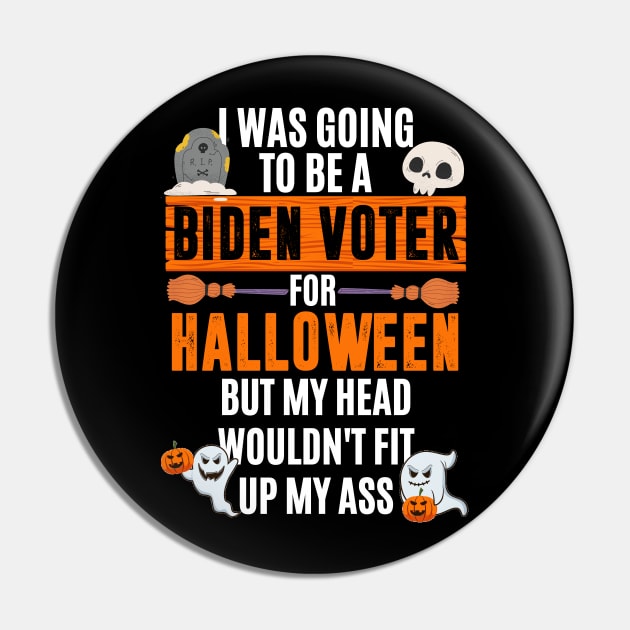 I was going to be a Biden voter for Halloween - funny anti biden halloween Pin by MerchByThisGuy