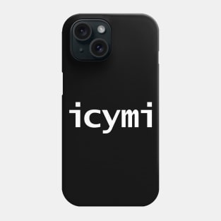 ICYMI Minimal White Text Typography Phone Case