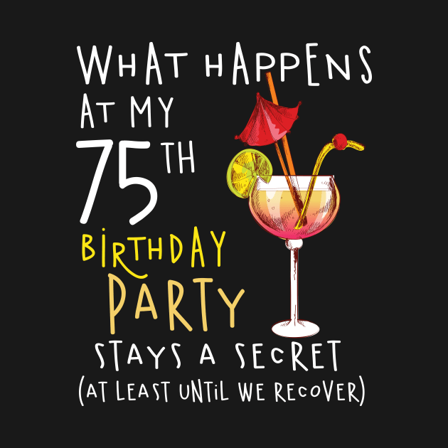 75Th Birthday - What Happens 75Th Birthday by jrgenbode