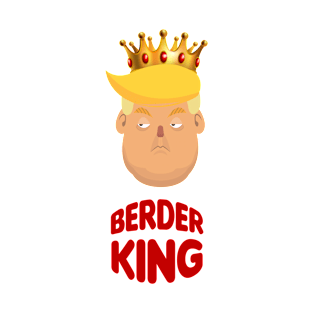 Donald Trump Berder King T-Shirt