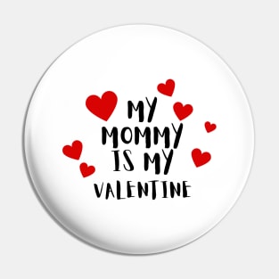 My Mommy is my Valentine Pin