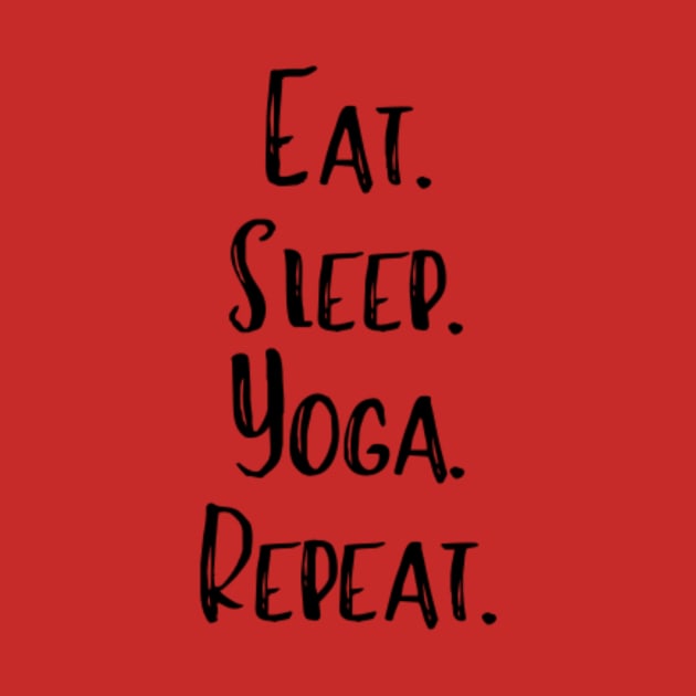 Eat. Sleep. Yoga. Repeat by CatMonkStudios