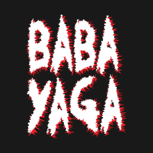 Big Bad BABA YAGA! T-Shirt