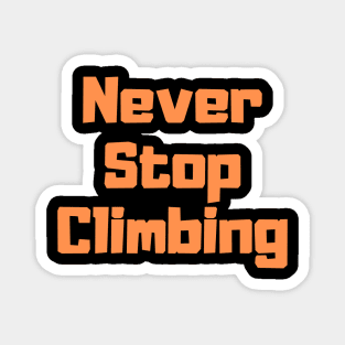 Never Stop Climbing Magnet