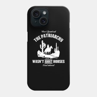 Patriarchy Wasn't About Horses I Lost Interest Original Aesthetic Tribute 〶 Phone Case