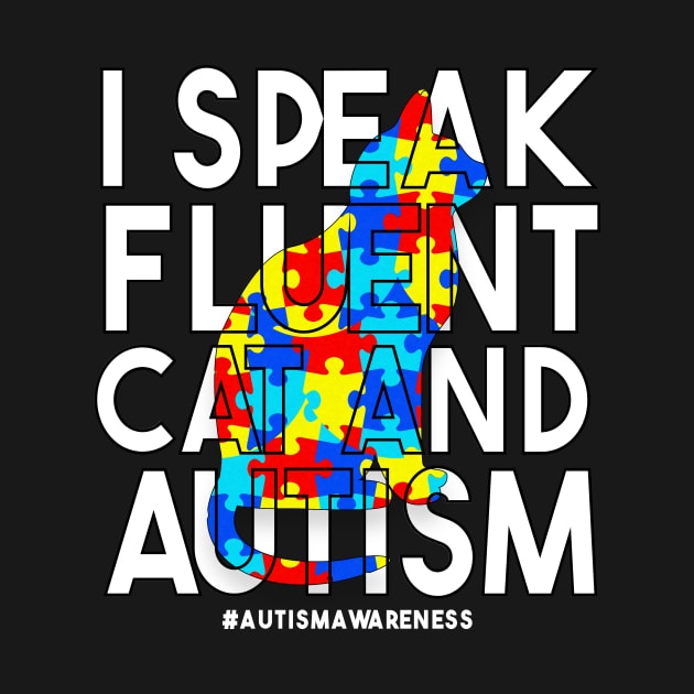 I Speak Fluent Cat And Autism Funny Autism Cat T-Shirt by drag is art