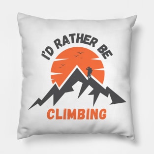 I'd rather be Climbing. Pillow