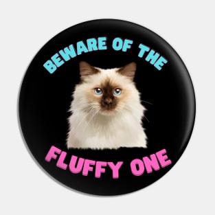 Ragdoll Cat, Beware of the Fluffy One, Cat Lover Pin