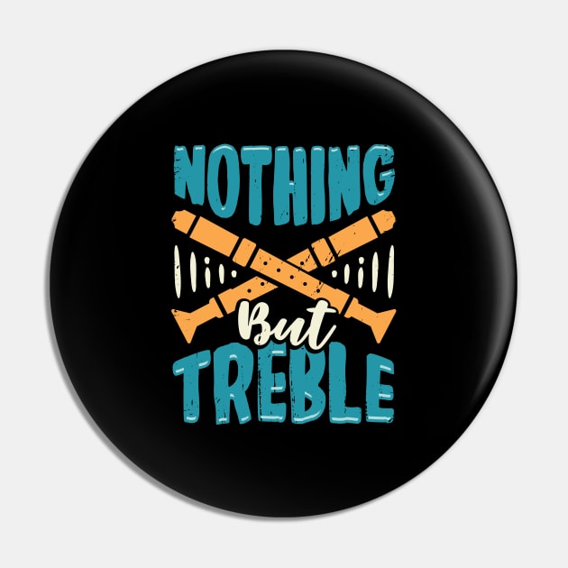 Nothing But Treble Flute Player Gift Pin by Dolde08