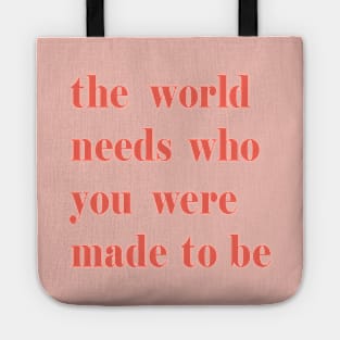 The World Needs Who You Were Made To Be pink Tote