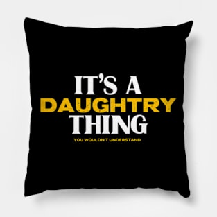 It's a Daughtry Thing You Wouldn't Understand Pillow