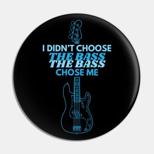 I Didn't Choose The Bass P-Style Bass Guitar Pin