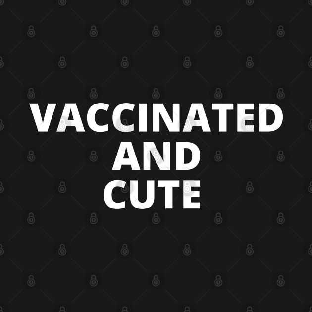 Vaccinated and Cute by Likeable Design