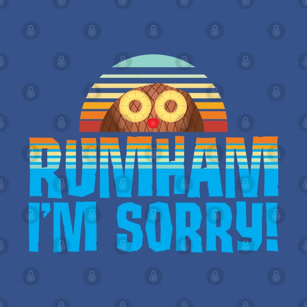 Rumham I'm Sorry! by Gimmickbydesign