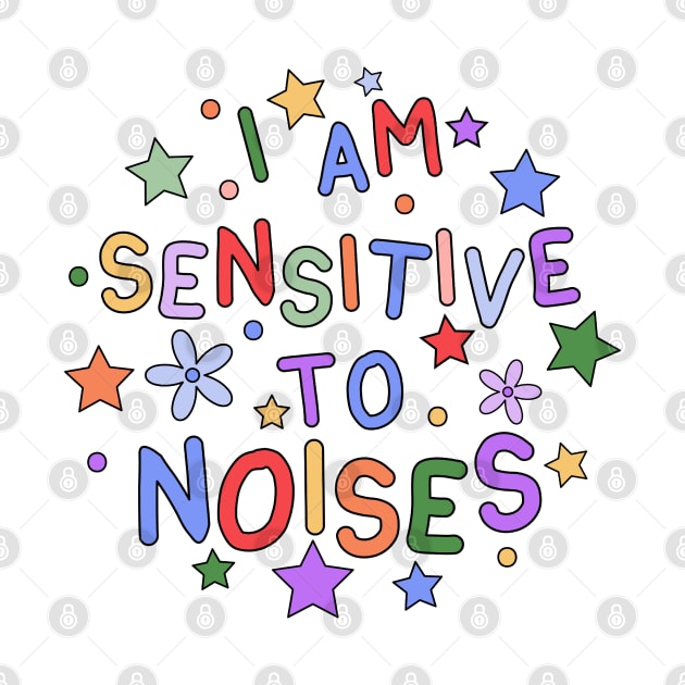 I Am Sensitive To Noises - Gift for Individuals Sensitive to Noises by InclusivePins