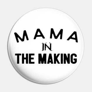 Mama In The Making Pin