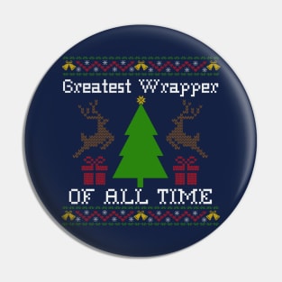 Greatest Wrapper Of All Time - Ugly Christmas Sweater Pin