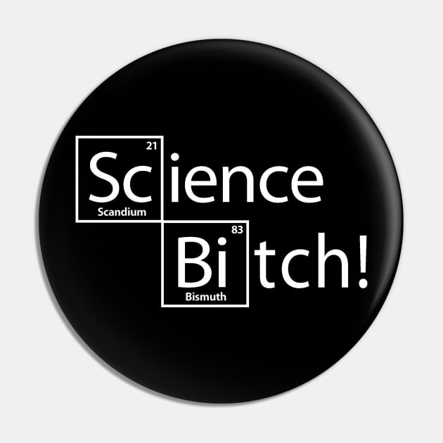 Science Bitch! Pin by FREESA