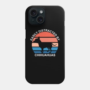 Easily Distracted By Chihuahuas - White Text Phone Case