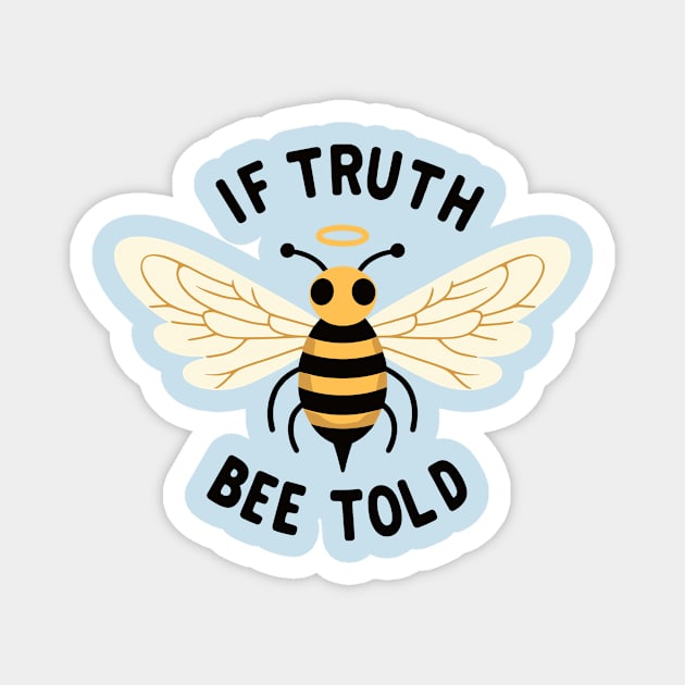 Bee Told Magnet by FanArts