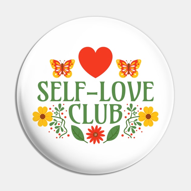 Self-Love Club - Love Yourself - Floral Quote - Mental Health Peer Support Group Pin by Millusti