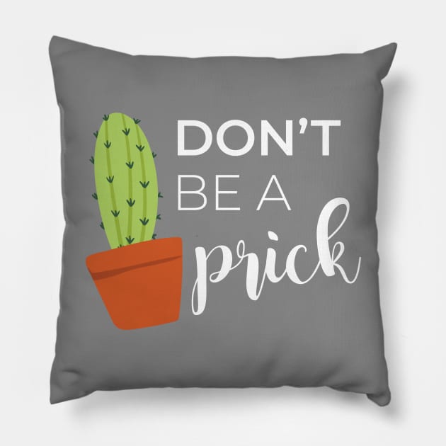 Don't Be A Prick Cactus Pun Pillow by Craftee Designs