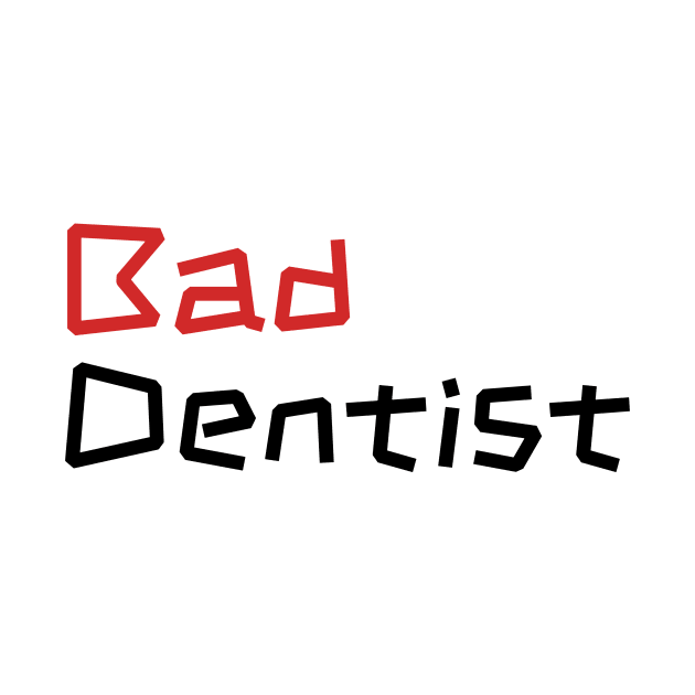 Sassy Bad Dentist - Dental Assistant Gift by Orento