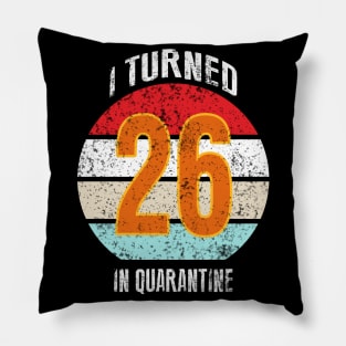 26th birthday in quarantine Pillow