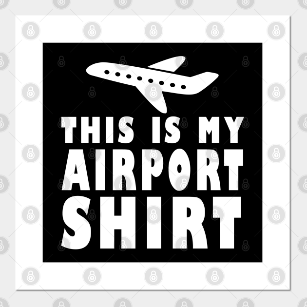This Is My Airport Traveling Vacation Fly Airplane Funny - This Is My Airport - Posters and Art Prints | TeePublic This Is My Airport Traveling Vacation Fly Airplane Funny - This Is My Airport - Posters and Art Prints | TeePublic