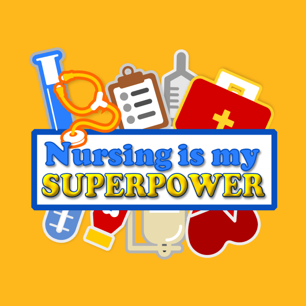 Nursing is my Superpower by AlondraHanley