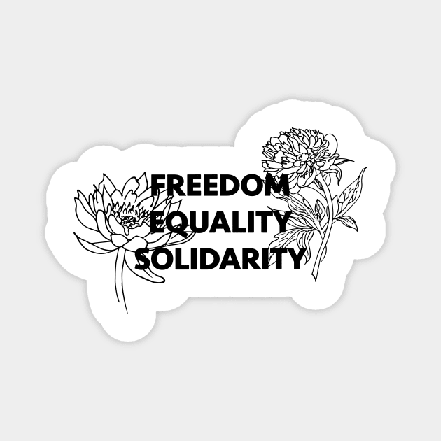 Freedom, Equality, Solidarity Magnet by Fidelia