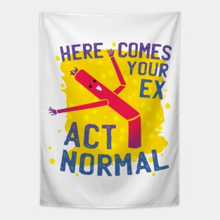 Here Comes Your Ex Act Normal Relationship Humor Tapestry