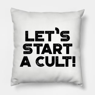 Let's Start A Cult Funny Vintage Retro Pillow