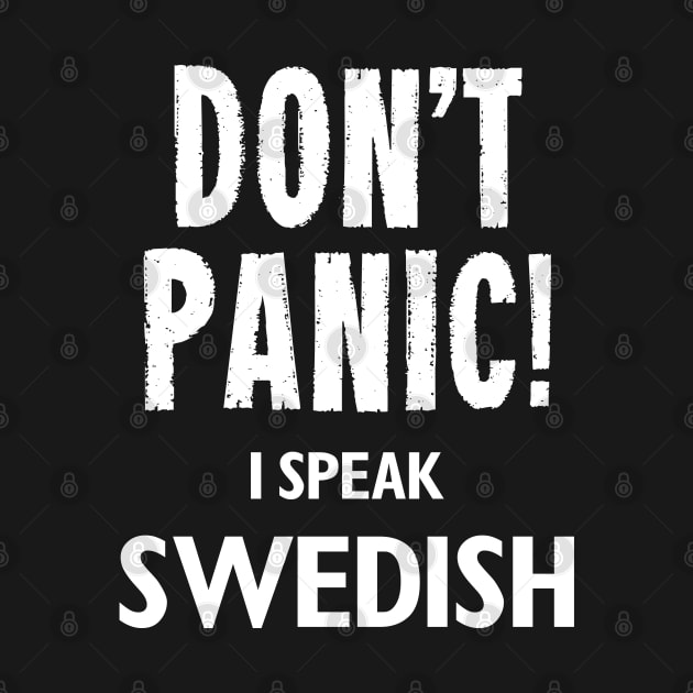 Don't Panic! I Speak Swedish by MonkeyTshirts