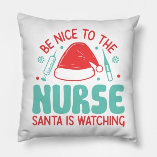 Be nice to the nurse santa is watching Pillow